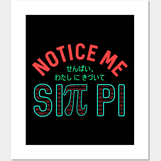 Notice Me Sin Pi Funny Anime Pi Day Senpai Wall Art by theperfectpresents